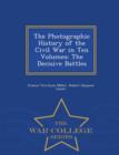 Image for The Photographic History of the Civil War in Ten Volumes : The Decisive Battles - War College Series