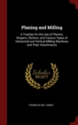 Image for PLANING AND MILLING: A TREATISE ON THE U
