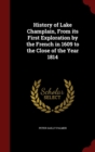 Image for History of Lake Champlain, From its First Exploration by the French in 1609 to the Close of the Year 1814