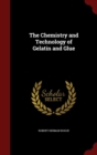 Image for The Chemistry and Technology of Gelatin and Glue