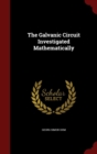 Image for The Galvanic Circuit Investigated Mathematically