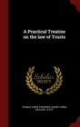Image for A Practical Treatise on the law of Trusts