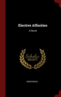 Image for ELECTIVE AFFINITIES: A NOVEL