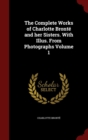 Image for The Complete Works of Charlotte Bronte and her Sisters. With Illus. From Photographs Volume 1