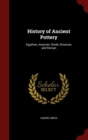 Image for History of Ancient Pottery : Egyptian, Assyrian, Greek, Etruscan, and Roman