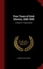 Image for Four Years of Irish History, 1845-1849