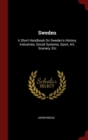 Image for SWEDEN: A SHORT HANDBOOK ON SWEDEN&#39;S HIS