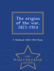 Image for The Origins of the War, 1871-1914 - War College Series