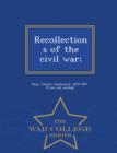 Image for Recollections of the Civil War; - War College Series