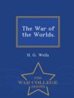 Image for The War of the Worlds. - War College Series