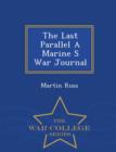Image for The Last Parallel a Marine S War Journal - War College Series