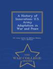 Image for A History of Innovation : U.S. Army Adaptation in War and Peace - War College Series