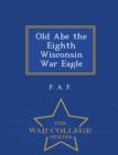 Image for Old Abe the Eighth Wisconsin War Eagle - War College Series