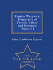 Image for Female Warriors : Memorials of Female Valour and Heroism, Volume I - War College Series