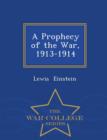 Image for A Prophecy of the War, 1913-1914 - War College Series