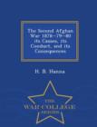 Image for The Second Afghan War 1878-79-80 Its Causes, Its Conduct, and Its Consequences - War College Series