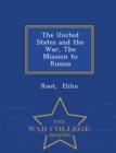 Image for The United States and the War, the Mission to Russia - War College Series