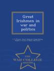 Image for Great Irishmen in War and Politics - War College Series