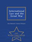 Image for International Law and the Great War - War College Series