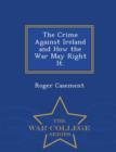 Image for The Crime Against Ireland and How the War May Right It. - War College Series