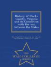 Image for History of Clarke County, Virginia and Its Connection with the War Between the States - War College Series