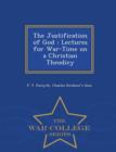 Image for The Justification of God : Lectures for War-Time on a Christian Theodicy - War College Series