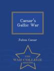 Image for Caesar&#39;s Gallic War - War College Series