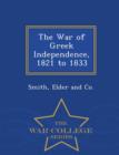 Image for The War of Greek Independence, 1821 to 1833 - War College Series