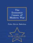 Image for The Economic Causes of Modern War - War College Series