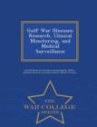 Image for Gulf War Illnesses : Research, Clinical Monitoring, and Medical Surveillance - War College Series