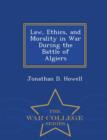 Image for Law, Ethics, and Morality in War During the Battle of Algiers - War College Series