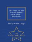 Image for The War (of the United States) with Spain ... Illustrated. - War College Series