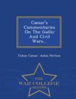 Image for Caesar&#39;s Commentaries on the Gallic and Civil Wars... - War College Series