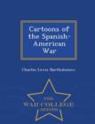 Image for Cartoons of the Spanish-American War - War College Series