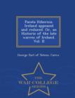 Image for Pacata Hibernia. Ireland Appeased and Reduced. Or, an Historie of the Late Warres of Ireland. Vol. II - War College Series