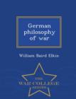 Image for German Philosophy of War - War College Series