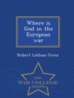 Image for Where Is God in the European War - War College Series