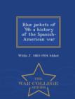 Image for Blue Jackets of &#39;98; A History of the Spanish-American War - War College Series