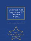 Image for Coloring and Decoration of Ceramic Ware... - War College Series