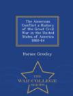 Image for The American Conflict a History of the Great Civil War in the United States of America 1860-64 - War College Series