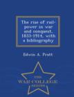 Image for The Rise of Rail-Power in War and Conquest, 1833-1914, with a Bibliography - War College Series