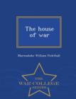 Image for The House of War - War College Series