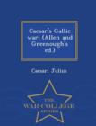 Image for Caesar&#39;s Gallic War; (Allen and Greenough&#39;s Ed.) - War College Series
