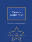 Image for Caesar&#39;s Gallic War - War College Series