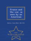 Image for France and the War, as Seen by an American - War College Series