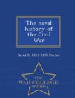 Image for The naval history of the Civil War - War College Series