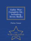 Image for Gallic War : Complete Ed., Including Seven Books - War College Series