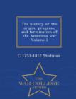 Image for The History of the Origin, Progress, and Termination of the American War, Volume 2 - War College Series