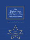 Image for The Photographic History of the Civil War ... : The Decisive Battles - War College Series