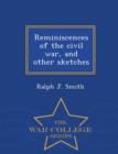 Image for Reminiscences of the Civil War, and Other Sketches - War College Series